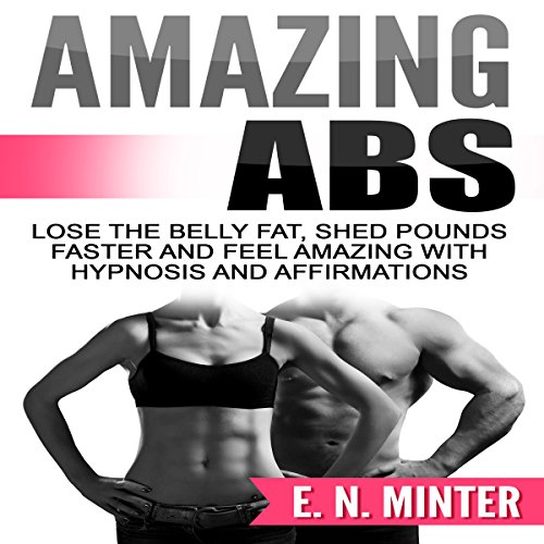 Amazing Abs Lose the Belly Fat, Shed Pounds Faster and