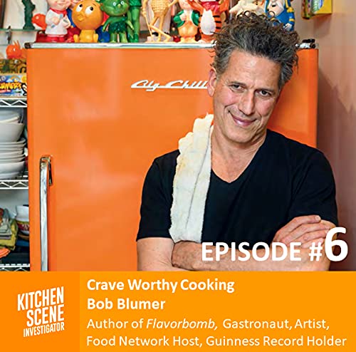 EP # 6 - Crave Worthy Cooking with Bob Blumer, Author of Flavorbomb Cookbook