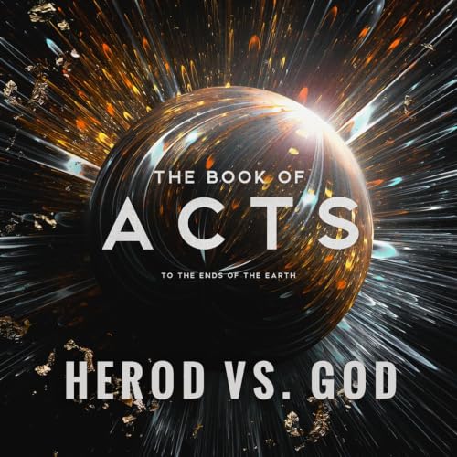 June 28th, 2026 - "The Book of Acts: To the Ends of the Earth | Herod vs. God"