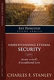 [ UNDERSTANDING ETERNAL SECURITY: SECURE IN GOD'S UNCONDITIONAL LOVE (LIFE PRINCIPLES STUDY) - IPS ] By Stanley, Charles F ( Author) 2008 [ Paperback ]