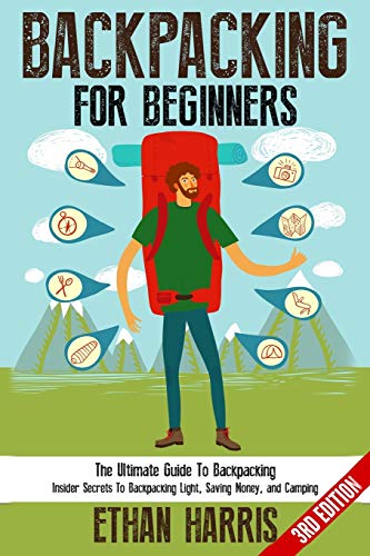 Backpacking For Beginners!: The Ultimate Guide to Backpacking: Insider Secrets to Backpacking Light, Saving Money, and Camping image 3