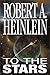 To The Stars; (4 in 1) Between Planets, The Rolling Stones, Starman Jones, The Star Beast