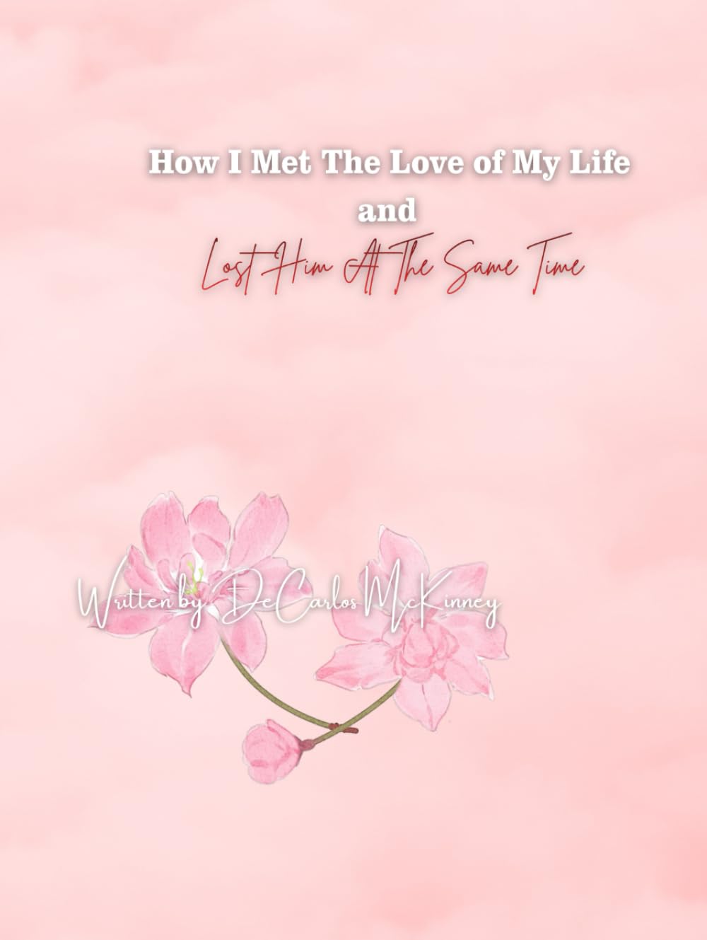 How I Met The Love of My Life and Lost Him At The Same Time