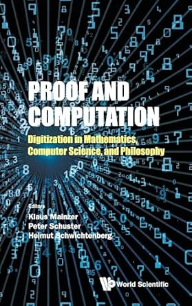 Proof And Computation: Digitization In Mathematics, Computer Science, And Philosophy-Wow! eBook