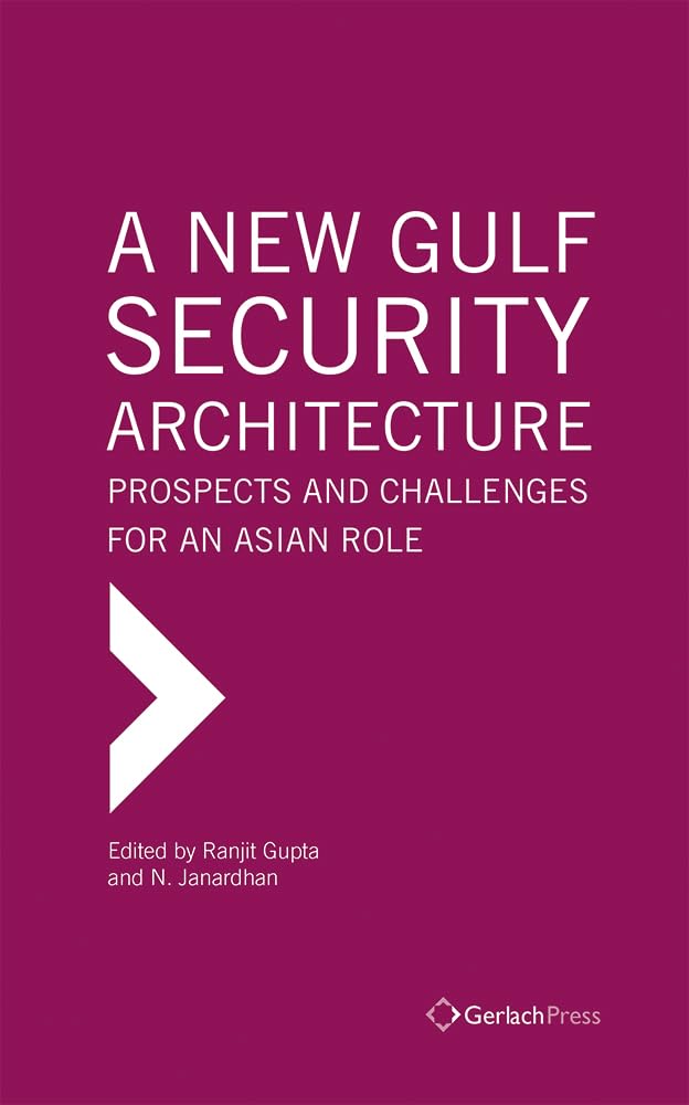 Buy A New Gulf Security Architecture: Prospects and Challenges for an Asian Role — BookShops.in