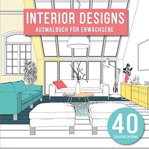 Interior Designs Ausmalbuch für Erwachsene: 40 Individuell gestaltete...