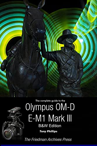 Image of The Complete Guide To The Olympus OM-D E-M1 Mark III (B&W Edition)