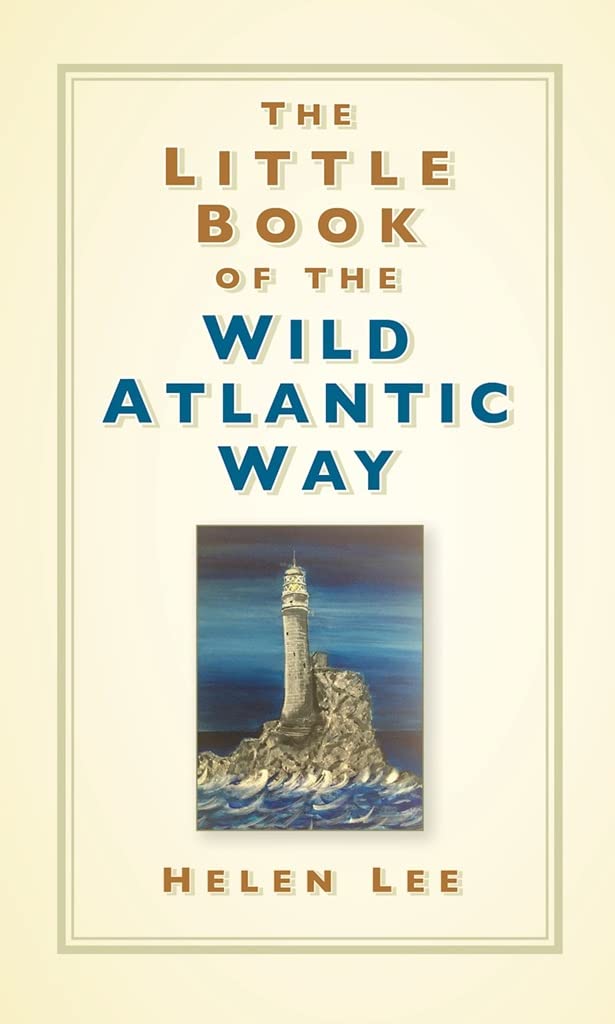 The History Press Ltd The Little Book Of The Wild Atlantic Way