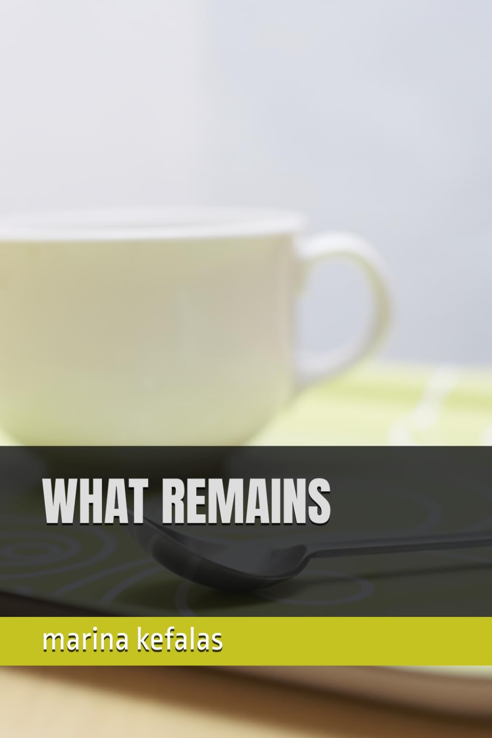 WHAT REMAINS
