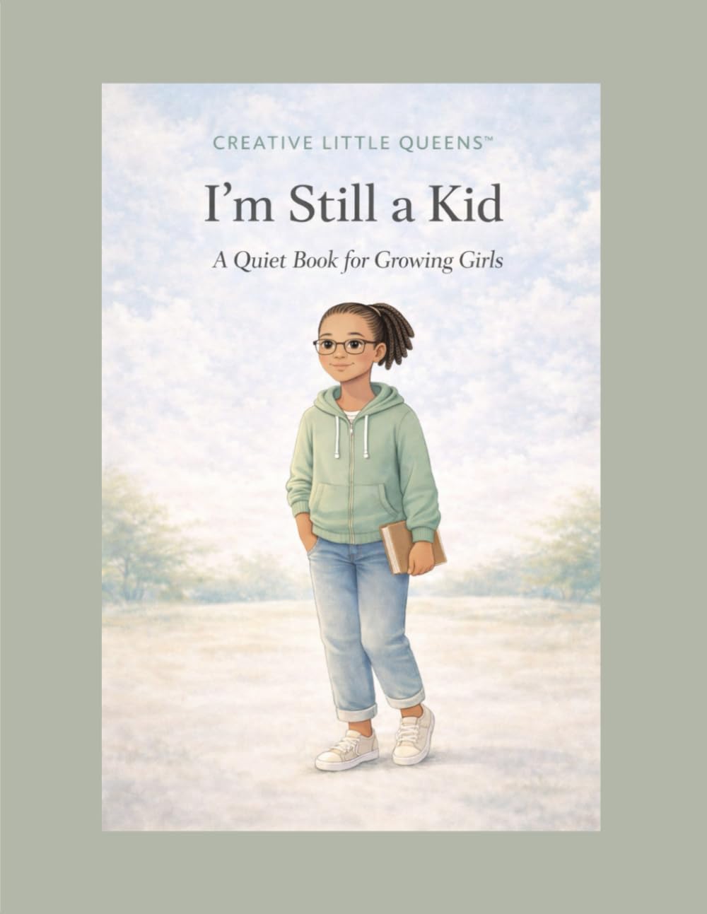 I’m Still a Kid: A Quiet Book for Growing Girls (Creative Little Queens)