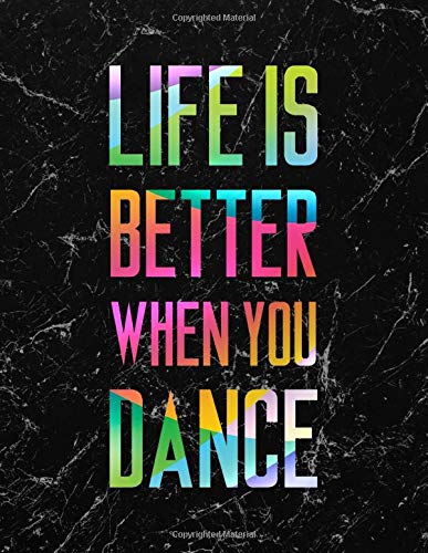 Life Is Better When You Dance LARGE Notebook #4: Cool Dancer Black Marble Notebook College Ruled to write in 8.5x11" LARGE 100 Lined Pages - Funny Dancers Gift (Kolinant Dancer Collection)