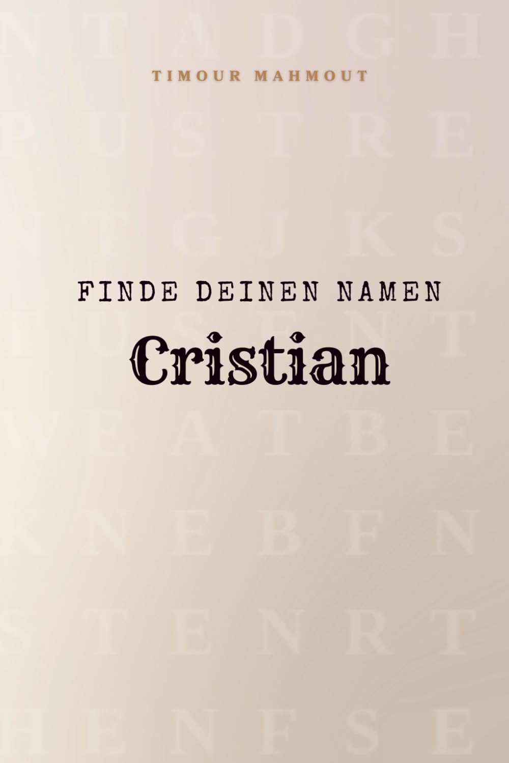 Finde Deinen Namen Cristian: Ein Rätselbuch der besonderen Art - dein Name ist der Schlüssel