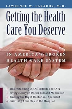 Paperback Getting the Health Care You Deserve in America's Broken Health Care System Book