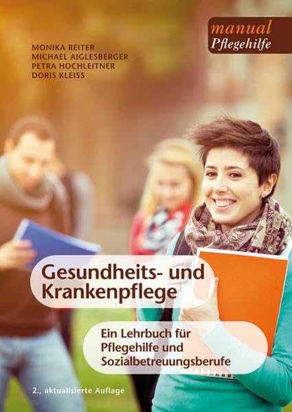 Gesundheits- und Krankenpflege: Ein Lehrbuch für Pflegehilfe und Sozialbetreuungsberufe (manuals Pflegehilfe)