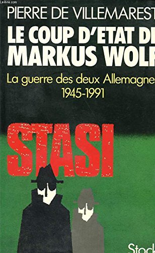  Le coup d\'Etat de Markus Wolf: La guerre secrète des deux Allemagnes, 1945-1991