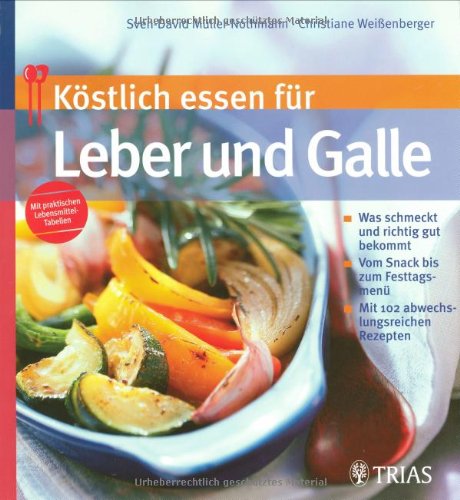 Köstlich essen für Leber und Galle: Was schmeckt und richtig gut