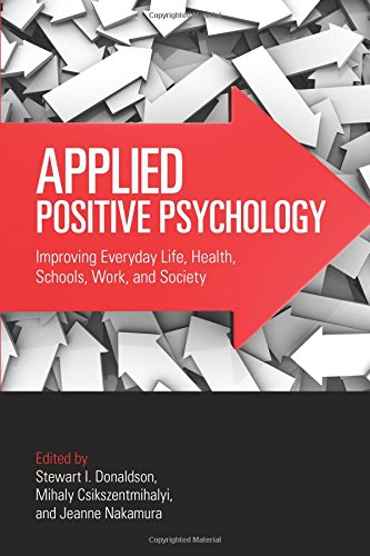 Applied Positive Psychology: Improving Everyday Life, Health, Schools, Work, and Society (Applied Psychology Series)