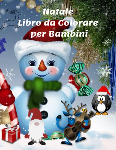 Natale Libro da Colorare per Bambini: Immagini Carine con Babbo Natale, Pupazzo di Neve, Albero di Natale, Renne, Ornamenti e Altro da Colorare | ... per Ragazze e Ragazzi (62 pagine) 21x27cm