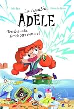 La terrible Adèle ¡Terrible un día, terrible para siempre! Novela 1