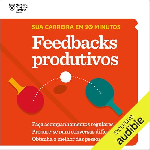 Feedbacks produtivos (Cole&ccedil;&atilde;o Sua carreira em 20 minutos) Audiolivro Por Harvard Business Review capa