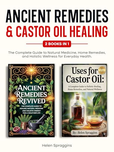 Ancient Remedies & Castor Oil Healing: 2 Books in 1.