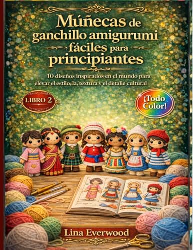 Opiniones de Fabricación de muñecas los más recomendados. 34 Muñecas de ganchillo amigurumi fáciles para principiantes: 10 diseños inspirados en el mundo para elevar el estilo, la textura y el detalle cultural ... de amigurumis fáciles...