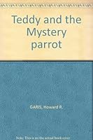 TEDDY AND THE MYSTERY PARROT B000I1MTW8 Book Cover