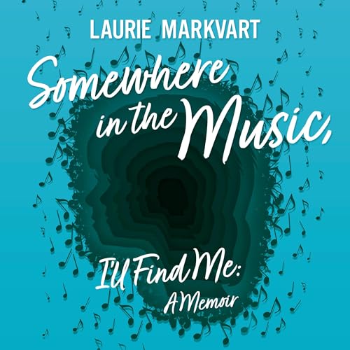 Somewhere in the Music, I'll Find Me by Laurie Markvart episode artwork