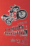  When it doubt throttle it out!: Biking lined journal notebook for motorbike, motorcross, trails bike, pit bike, quad bike and racing bike motor sport ... effect cover art design with biker and text