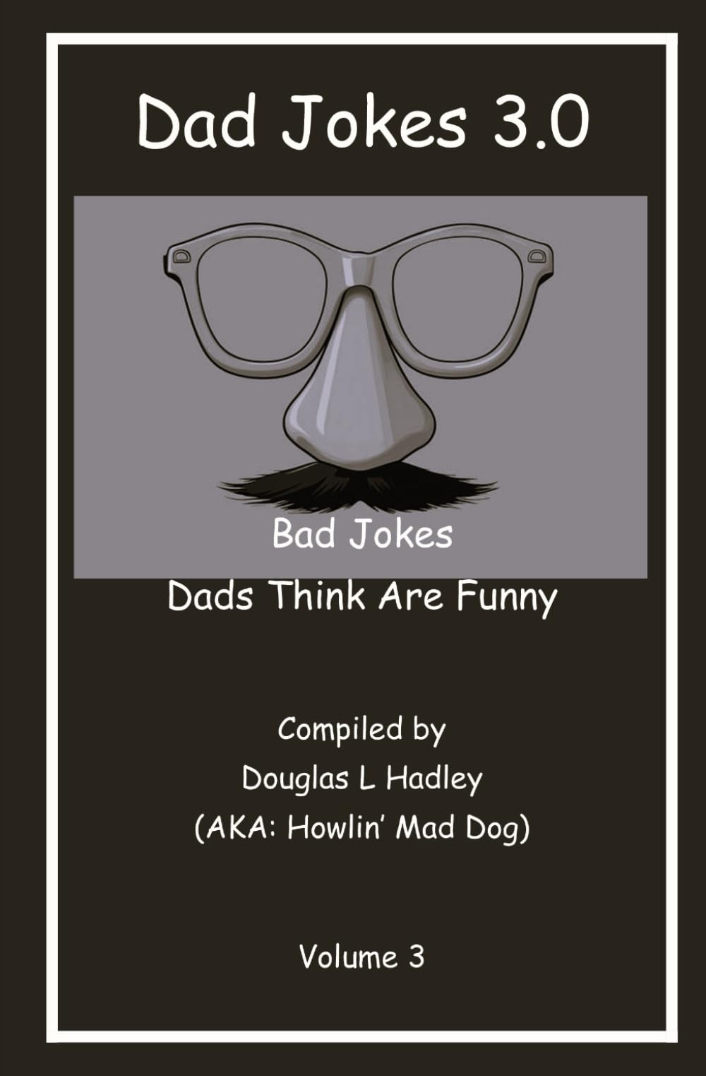 Dad Jokes 3.0: Bad Jokes Dads Think Are Funny