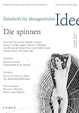  Zeitschrift für Ideengeschichte Heft VII/4 Winter 2013: Die spinnen