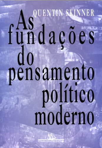 As fundações do pensamento político moderno - Skinner, Quentin