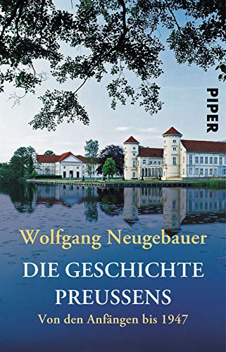 Die Geschichte Preußens: Von den Anfängen bis 1947 Die Geschichte Preußens: Von den Anfängen bis 1947