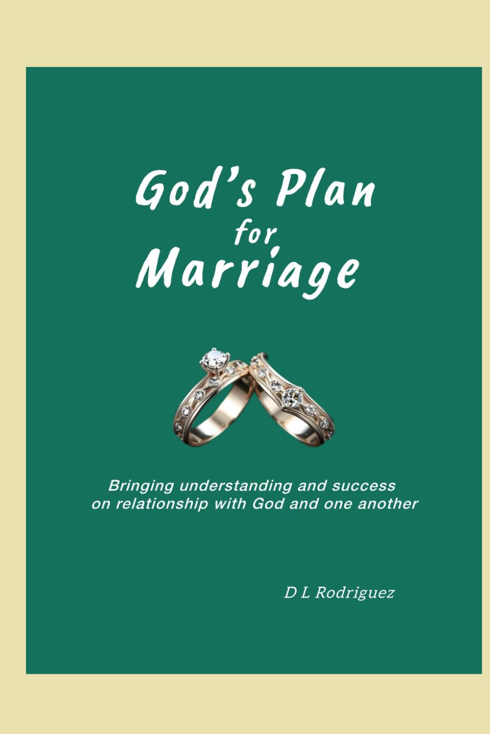 God's Plan for Marriage: Bringing understanding and success on relationship with God and one another