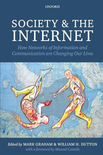 Society and the Internet: How Networks Of Information And Communication Are Changing Our Lives