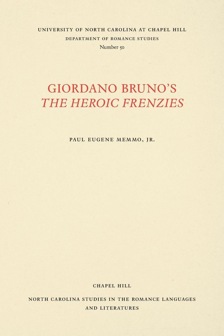 Giordano Bruno's The Heroic Frenzies: A Translation with Introduction and Notes: 50 (North Carolina Studies in the Romance Languages and Literatures)