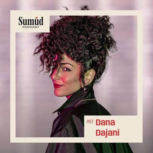 『Dana Dajani: Poetry, Exile & Palestinian Memory | Sumud Podcast』のカバーアート