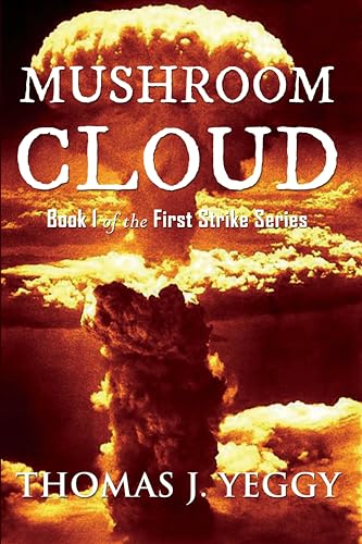 Mushroom Cloud: Book I of the First Strike Series