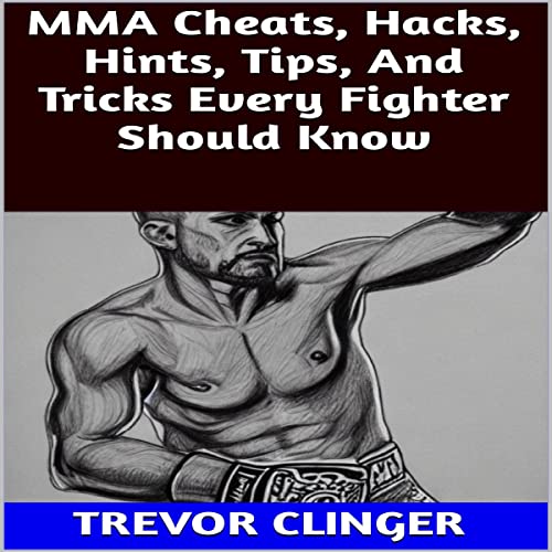 MMA Cheats, Hacks, Hints, Tips, and Tricks Every Fighter Should Know by Trevor Clinger episode artwork