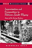  Improvisation and Composition in Balinese Gendér Wayang: Music of the Moving Shadows (SOAS Studies in Music) (English Edition)