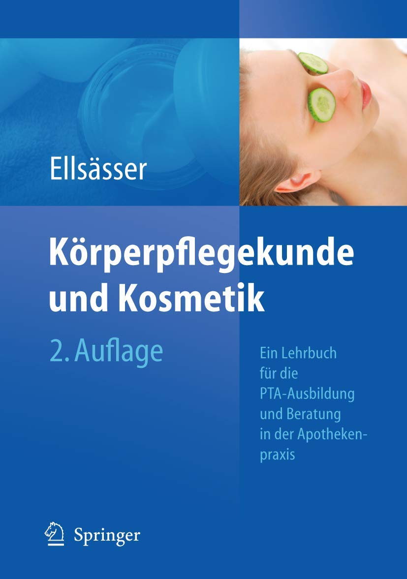 Körperpflegekunde und Kosmetik: Ein Lehrbuch für die PTA-Ausbildung und die Beratung in der Apothekenpraxis (German Edition)