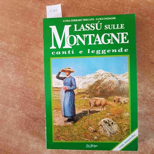 Lassù sulle montagne. Storie e leggende