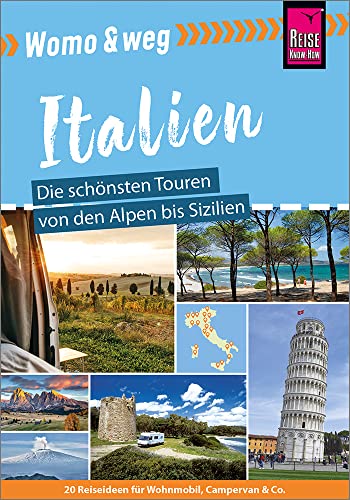 Reise Know-How Womo & weg: Italien – Die schönsten Touren von den Alpen...