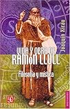  Vida y obra de Ramon Llull: Filosofia Y Mistica (Breviarios)