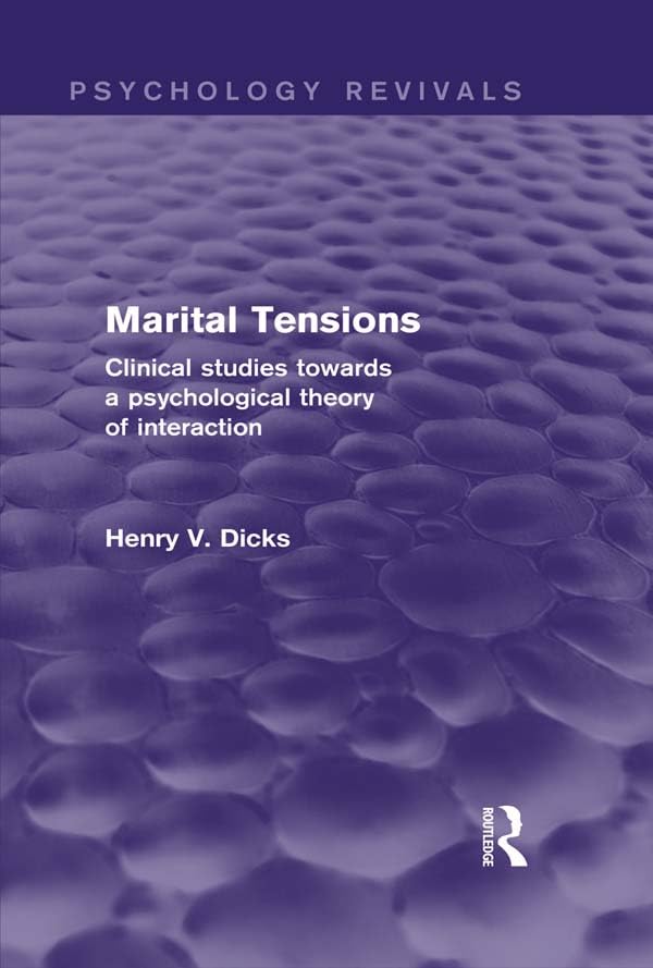 Marital Tensions (Psychology Revivals): Clinical Studies Towards a Psychological Theory of Interaction