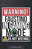  Faustino: Warning Faustino In Gaming Mode - Faustino Name Custom Gift Planner Calendar Notebook Journal