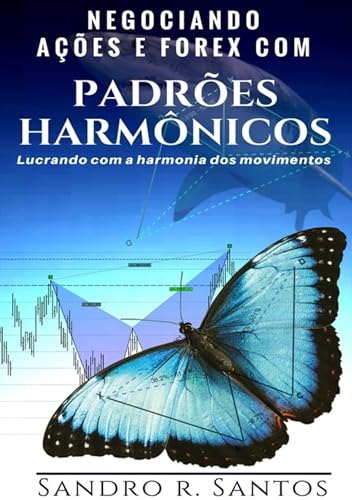 Negociando Ações E Forex Com Padrões Harmônicos