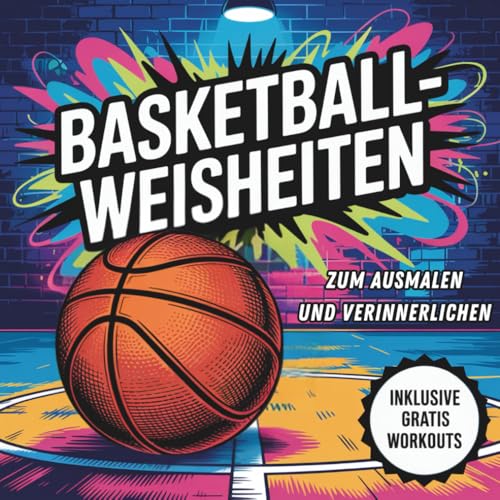 Basketball-Weisheiten zum Ausmalen und Verinnerlichen für angehende Leistungssportler*innen Basketball-Weisheiten zum Ausmalen und Verinnerlichen für angehende Leistungssportler*innen
