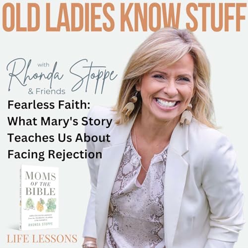 Fearless Faith: What Mary's Story Teaches Us About Facing Rejection
