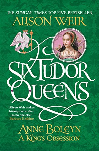Télécharger Six Tudor Queens: Anne Boleyn, A King's Obsession: Six Tudor Queens 2 (English Edition) PDF Ebook En Ligne